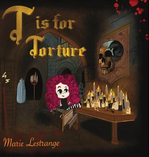 T is for Torture by Marie Lestrange