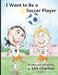 I Want to Be a Soccer Player by Kirk Charlton, Kirk Charlton