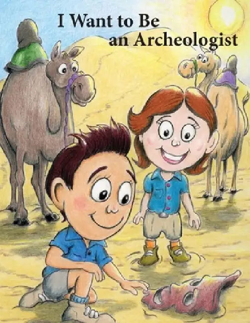 I Want to Be an Archaeologist by Kirk Charlton