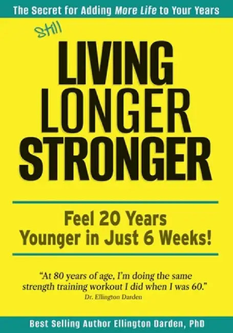 Still Living Longer Stronger by Ellington Darden