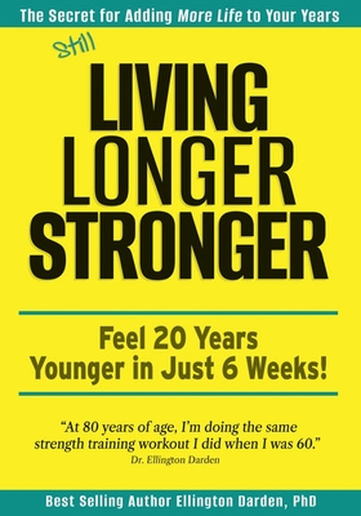 Still Living Longer Stronger by Ellington Darden