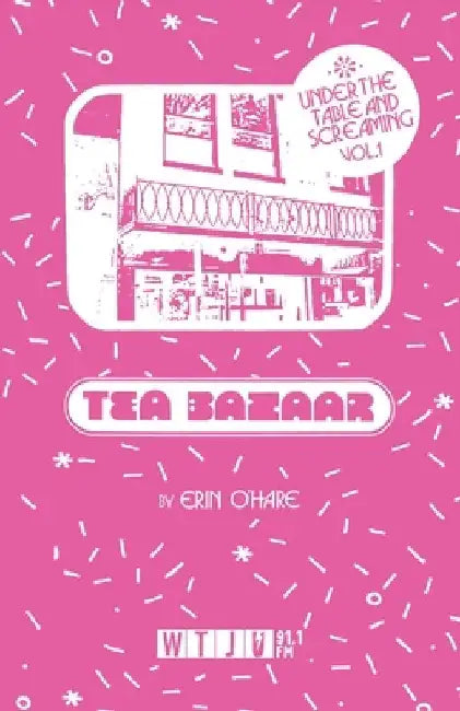Under the Table and Screaming Volume One: Twisted Branch Tea Bazaar by Erin O'Hare