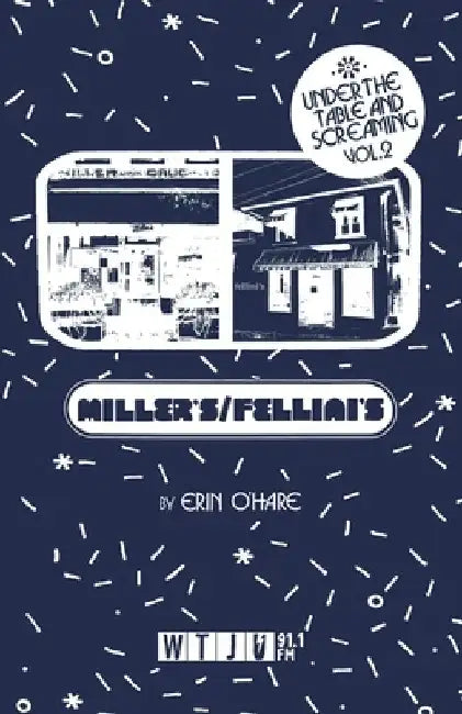 Under the Table and Screaming Volume Two: Miller's & Fellini's No. 9 by Erin O'Hare