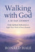 Walking With God: A 30-Day Journey by Ronald Hale