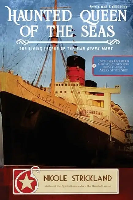 The Haunted Queen of the Seas: The Living Legend of the RMS Queen Mary by Nicole Strickland