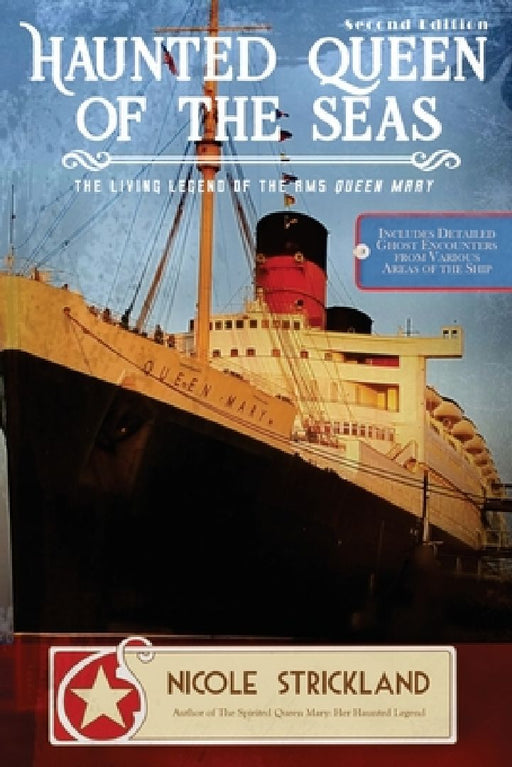 The Haunted Queen of the Seas: The Living Legend of the RMS Queen Mary by Nicole Strickland