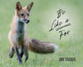 Be Like a Fox by Jan Trabue