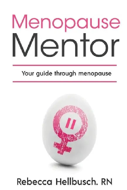 Menopause Mentor: Your Guide Through Menopause by Rebecca Hellbusch