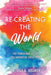 Re-Creating The World: The Power and Joy of Collaborative Creativity by Lisa A. Kramer