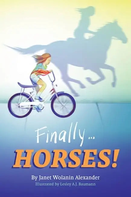Finally...HORSES! by Janet Wolanin Alexander