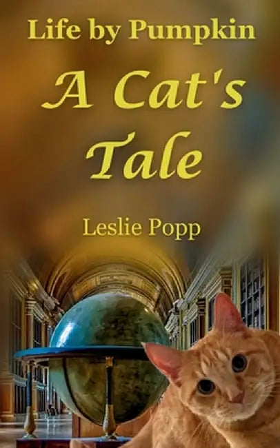 Life by Pumpkin: A Cat's Tale by Leslie Popp