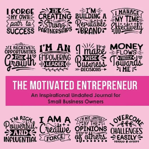 The Motivated Entrepreneur: An Inspirational Undated Journal for Small Business Owners by Kebrina Robinson