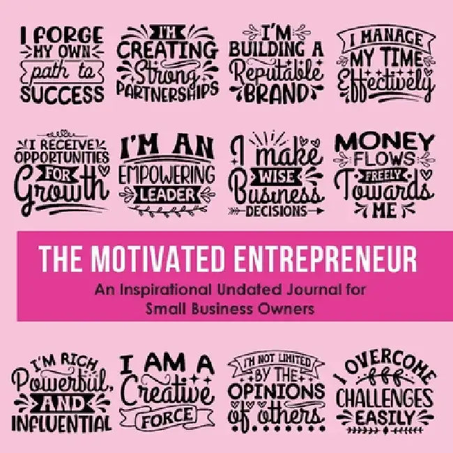 The Motivated Entrepreneur: An Inspirational Undated Journal for Small Business Owners by Kebrina Robinson