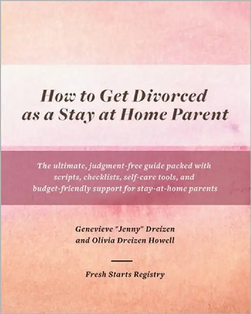 How to Get Divorced as a Stay at Home Parent by Dreizen Howell, Olivia