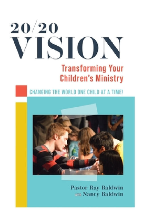 20/20 Vision: Transforming Your Children's Ministry by Raymond Baldwin, Nancy Baldwin