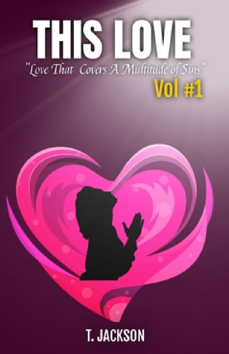 This Love: Love That Covers A Multitude of Sins (Vol. 1) by Jackson