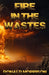 Fire in the Wastes by Donald Morrison