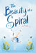 The Beauty of a Spiral by Beth Maddaleni