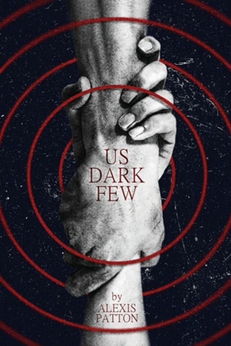 Us Dark Few by Alexis Patton