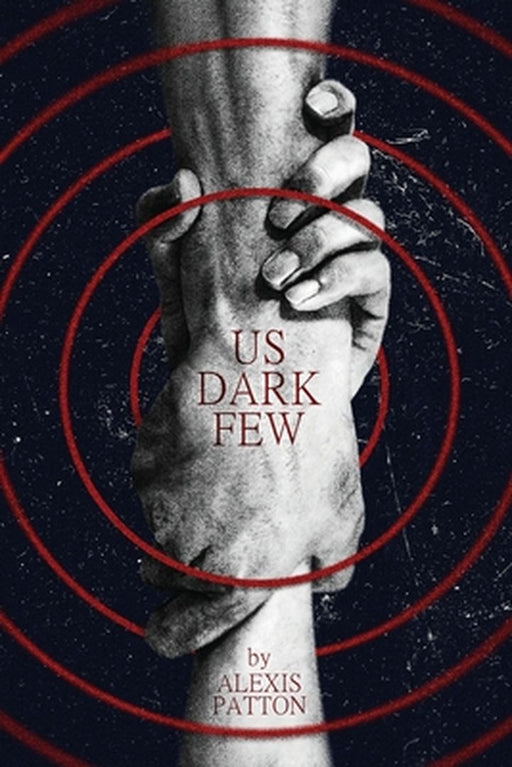Us Dark Few by Alexis Patton