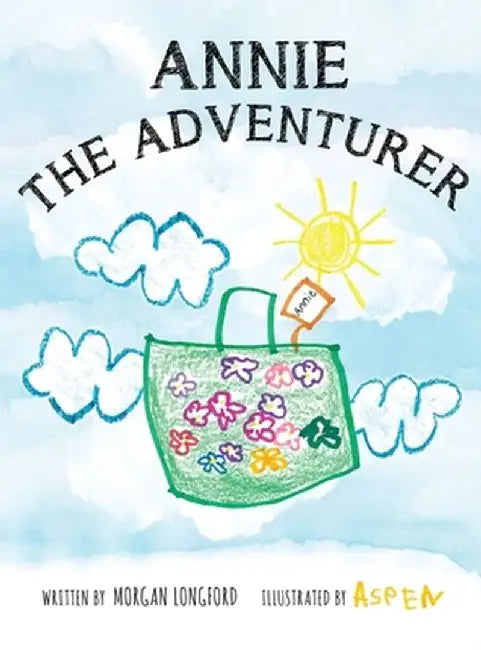 Annie the Adventurer by Morgan Anne Longford