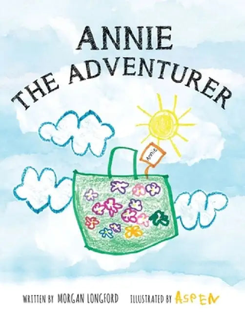 Annie The Adventurer by Morgan Anne Longford