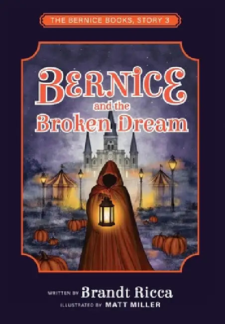 Bernice and the Broken Dream by Brandt Ricca, Matt Miller