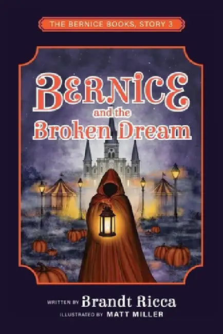 Bernice and the Broken Dream by Brandt Ricca, Matt Miller