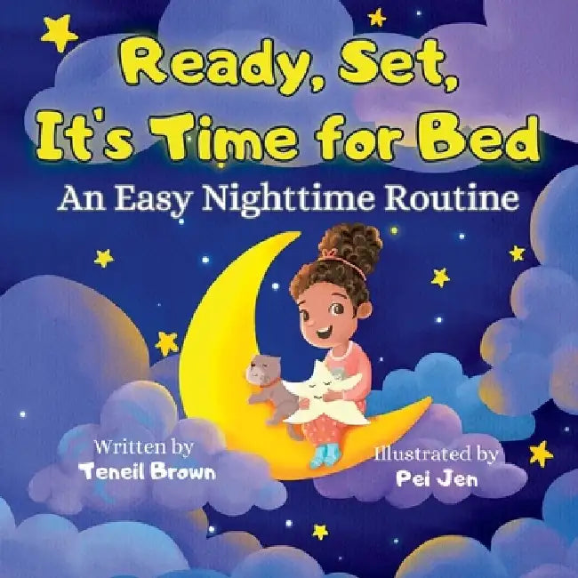 Ready, Set, It's Time for Bed: An Easy Nighttime Routine by Teneil Brown
