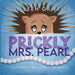 Prickly Mrs. Pearl by Colleen Griffith