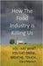 How the Food Industry is Killing Us by Gerald Peterson