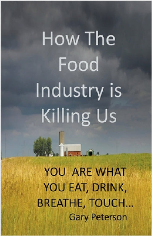 How the Food Industry is Killing Us by Gerald Peterson
