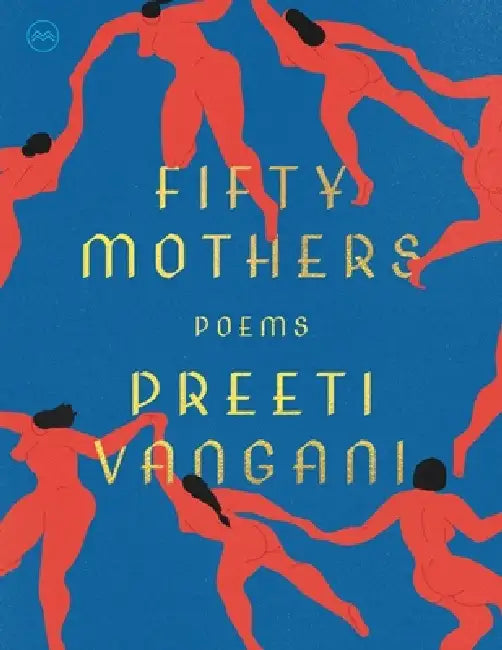 Fifty Mothers: Poems by Preeti Vangani