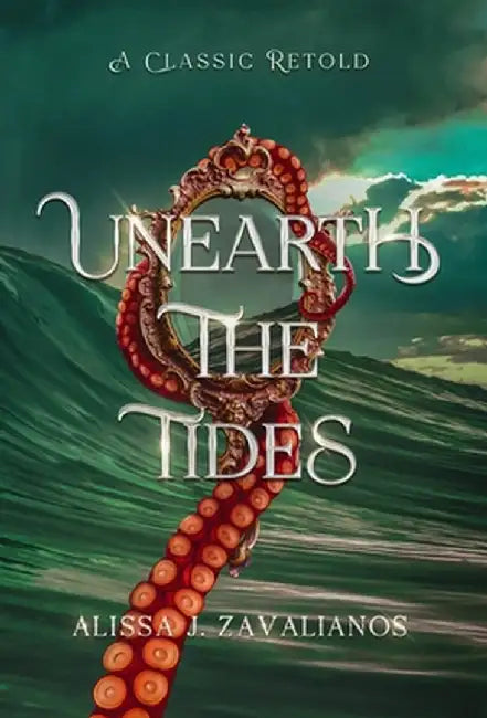 Unearth the Tides: A Retelling of 20,000 Leagues Under the Sea by Alissa J. Zavalianos