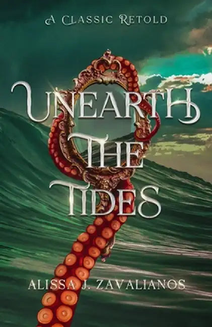 Unearth the Tides: A Retelling of 20,000 Leagues Under the Sea by Alissa J. Zavalianos
