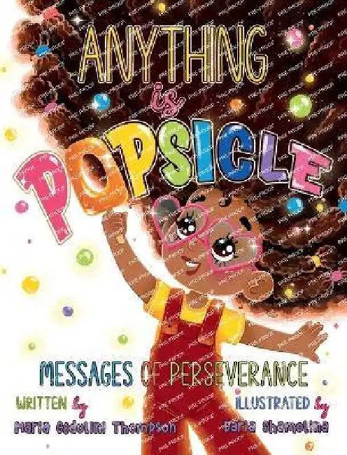 Anything is Popsicle Messages of Perseverance by Maria Cedolini Thompson, Daria Shamolina