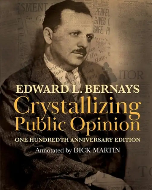 Crystallizing Public Opinion: 100th Anniversary Edition by Edward L. Bernays