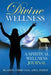 Divine Wellness: A Spiritual Wellness Journal by Beatrix Curry