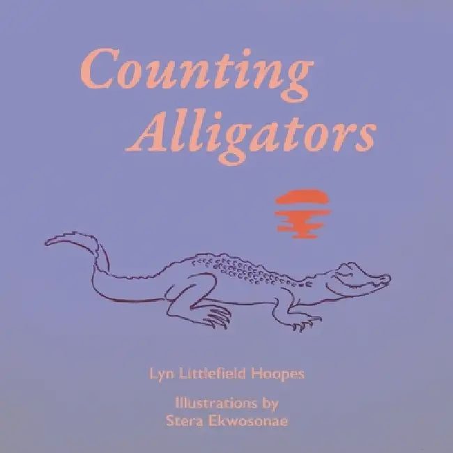 Counting Alligators by Stera Ekwosonae, Lyn Littlefield Hoopes