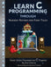 Learn C Programming through Nursery Rhymes and Fairy Tales: Classic Stories Translated into C Programs by Shari Eskenas