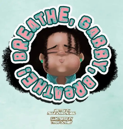 Breathe, Gabby, Breathe! by Paula Johnson Neal, Tyrus Goshay