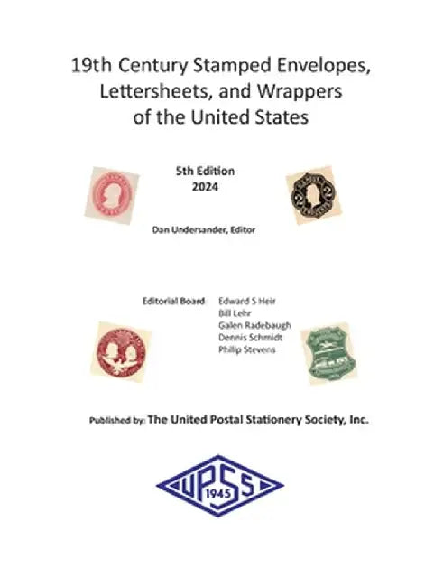 19th Century Stamped Envelopes, Lettersheets, and Wrappers of the United States by Dan Undersander