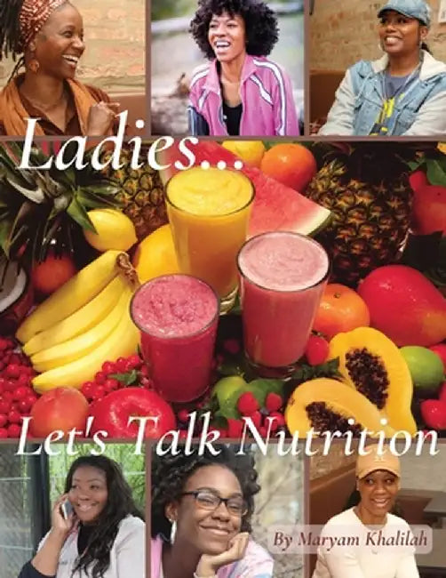 Ladies... Let's Talk Nutrition by Maryam Khalilah