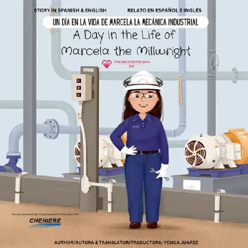 A Day in the Life of Marcela the Millwright: Un Día en la Vida de Marcela la Mecánica Industrial (a Dual-Language Book) (English and Spanish Edition) by Yesica Juarez, Bernardo Fallas