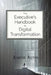 The Executive's Handbook to Digital Transformation by Austin Ayres