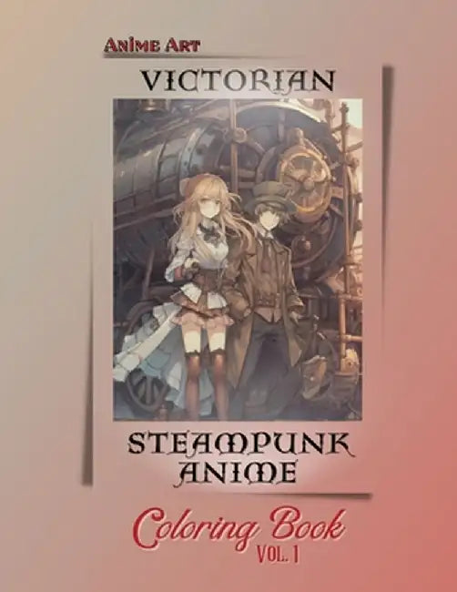 Anime Art Victorian Steampunk Anime Coloring Book Vol. 1 by Claire Reads