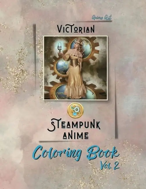 Anime Art Victorian Steampunk Anime Coloring Book Vol. 2 by Claire Reads