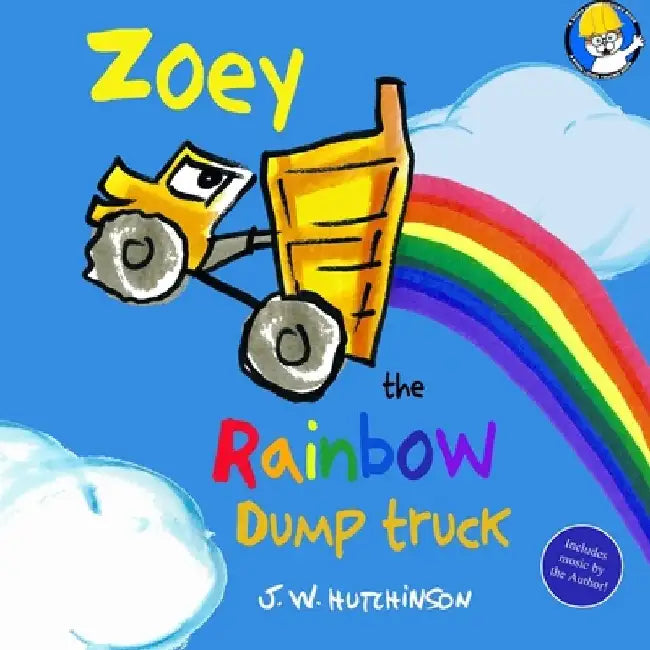 Zoey the Rainbow Dump Truck by J. W. Hutchinson