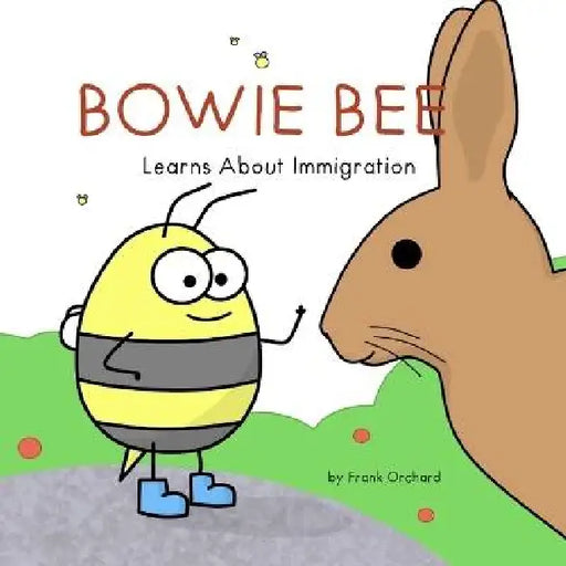 Bowie Bee Learns about Immigration by Frank Orchard