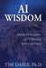 AI Wisdom Volume 1: Meta-Principles of Thinking and Learning by Tim Dasey